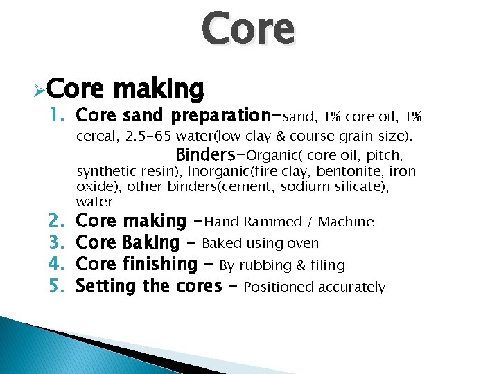 Core ØCore making 1. Core sand preparation-sand, 1% core oil, 1% cereal, 2. 5
