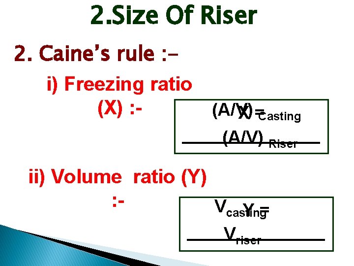 2. Size Of Riser 2. Caine’s rule : i) Freezing ratio (X) : (A/V)