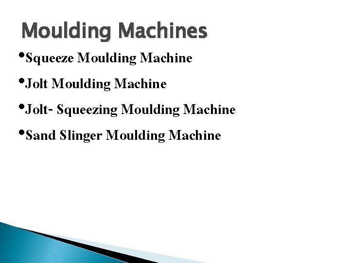 Moulding Machines • Squeeze Moulding Machine • Jolt- Squeezing Moulding Machine • Sand Slinger