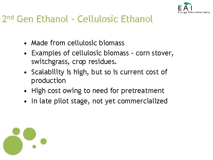 2 nd Gen Ethanol - Cellulosic Ethanol • Made from cellulosic biomass • Examples