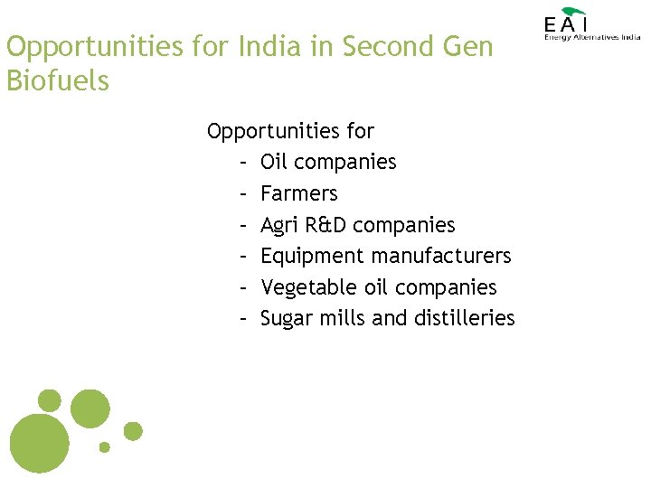 Opportunities for India in Second Gen Biofuels Opportunities for – Oil companies – Farmers