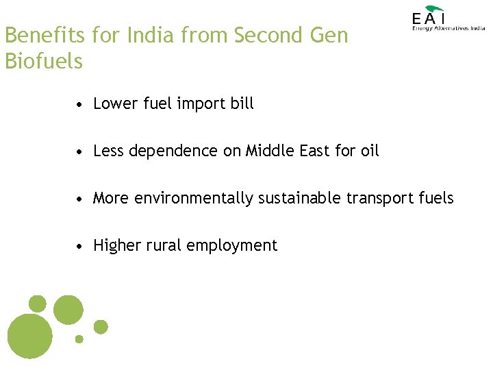 Benefits for India from Second Gen Biofuels • Lower fuel import bill • Less