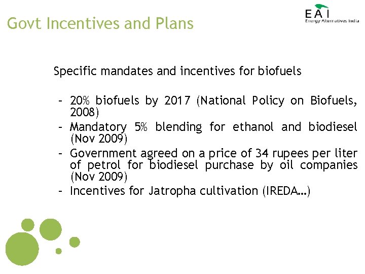 Govt Incentives and Plans Specific mandates and incentives for biofuels – 20% biofuels by