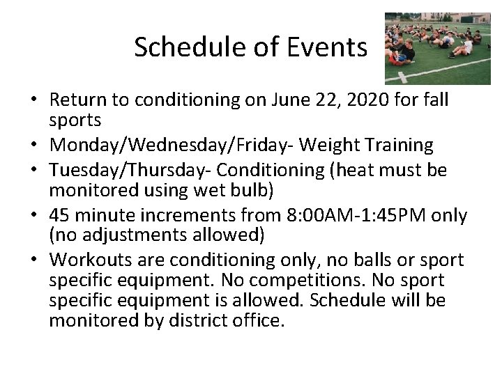 Schedule of Events • Return to conditioning on June 22, 2020 for fall sports