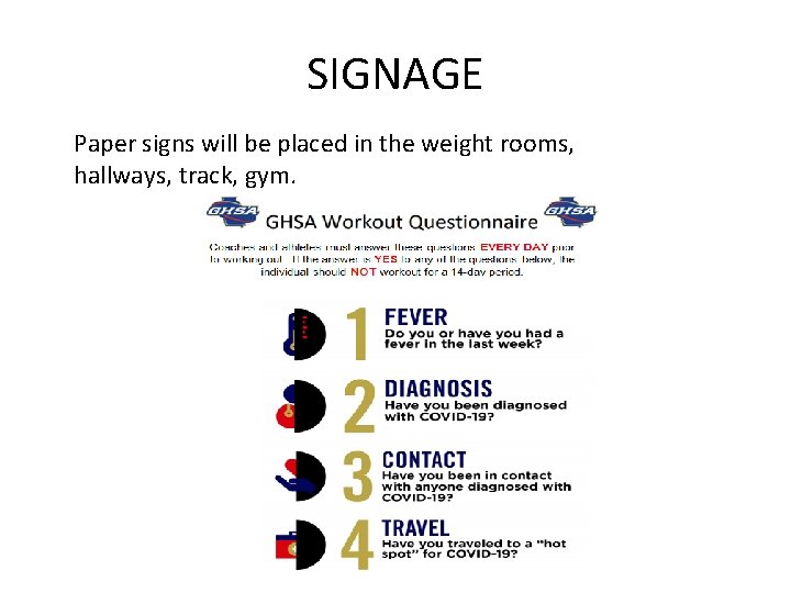 SIGNAGE Paper signs will be placed in the weight rooms, hallways, track, gym. 