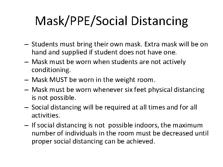 Mask/PPE/Social Distancing – Students must bring their own mask. Extra mask will be on