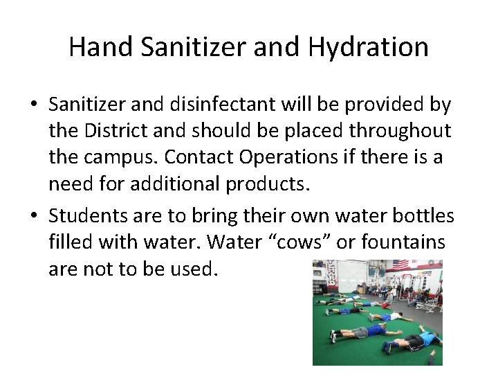 Hand Sanitizer and Hydration • Sanitizer and disinfectant will be provided by the District