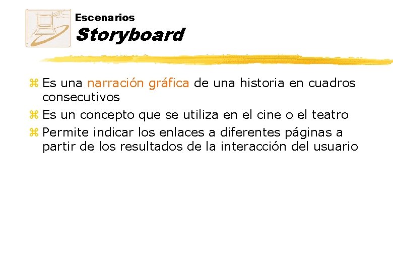 Escenarios Storyboard z Es una narración gráfica de una historia en cuadros consecutivos z