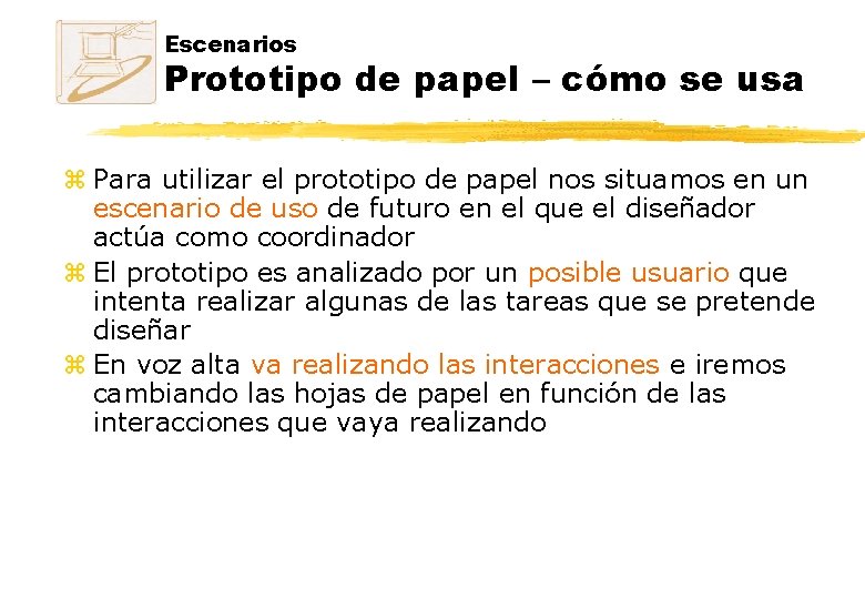 Escenarios Prototipo de papel – cómo se usa z Para utilizar el prototipo de