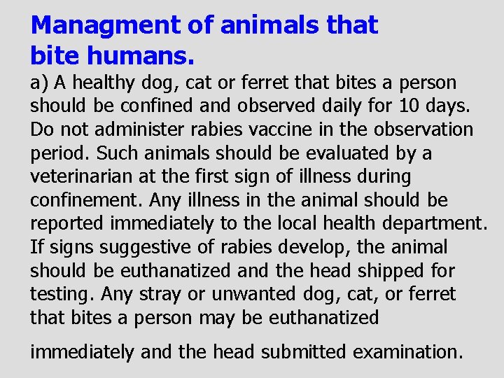 Managment of animals that bite humans. a) A healthy dog, cat or ferret that