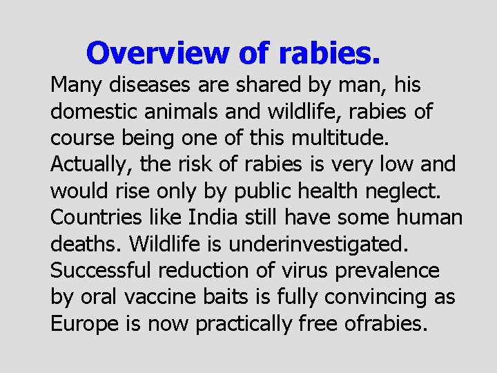 Overview of rabies. Many diseases are shared by man, his domestic animals and wildlife,