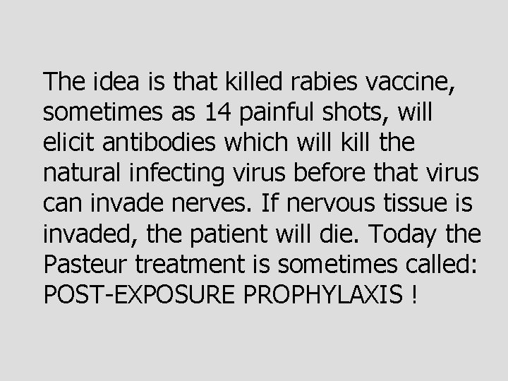 The idea is that killed rabies vaccine, sometimes as 14 painful shots, will elicit