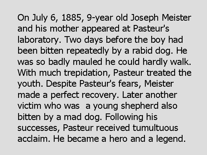 On July 6, 1885, 9 -year old Joseph Meister and his mother appeared at