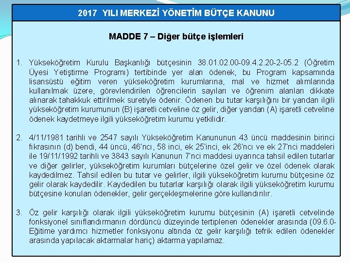 2017 YILI MERKEZİ YÖNETİM BÜTÇE KANUNU MADDE 7 ‒ Diğer bütçe işlemleri 1. Yükseköğretim