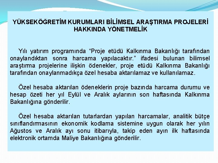 YÜKSEKÖĞRETİM KURUMLARI BİLİMSEL ARAŞTIRMA PROJELERİ HAKKINDA YÖNETMELİK Yılı yatırım programında “Proje etüdü Kalkınma Bakanlığı