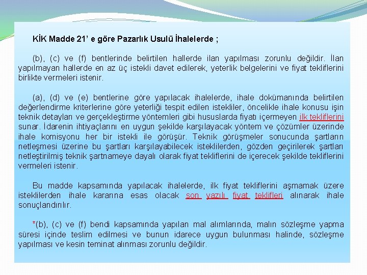 KİK Madde 21’ e göre Pazarlık Usulü İhalelerde ; (b), (c) ve (f) bentlerinde