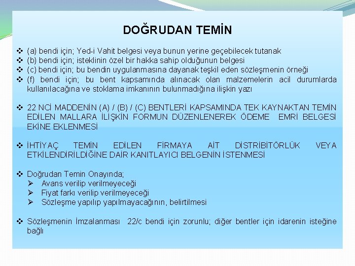 DOĞRUDAN TEMİN v v (a) bendi için; Yed-i Vahit belgesi veya bunun yerine geçebilecek