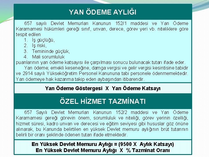 YAN ÖDEME AYLIĞI 657 sayılı Devlet Memurları Kanunun 152/1 maddesi ve Yan Ödeme Kararnamesi