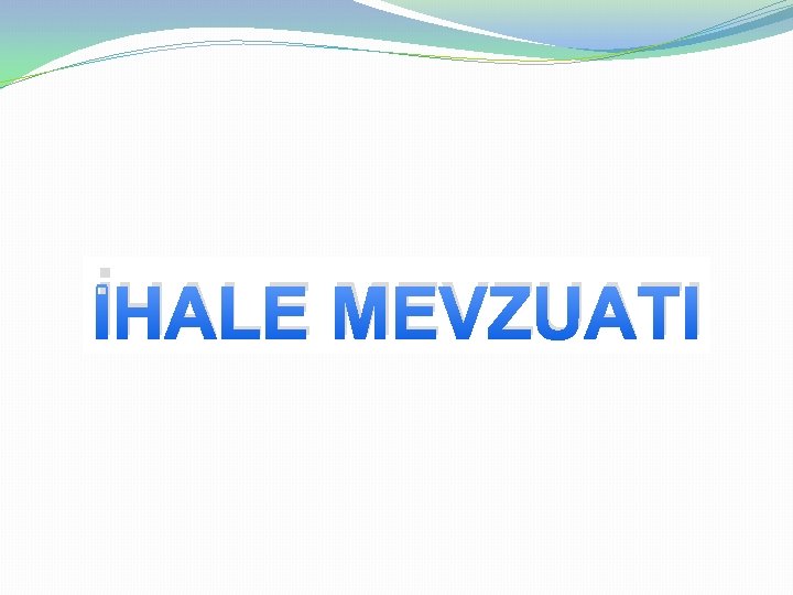 İHALE MEVZUATI 