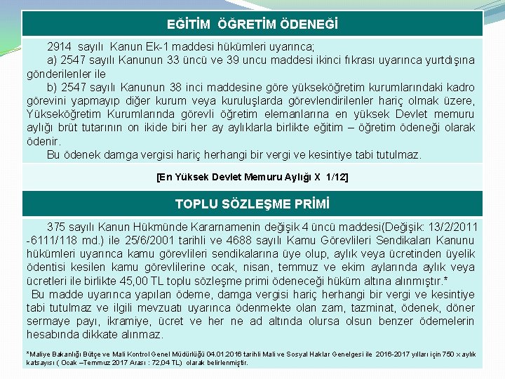 EĞİTİM ÖĞRETİM ÖDENEĞİ 2914 sayılı Kanun Ek-1 maddesi hükümleri uyarınca; a) 2547 sayılı Kanunun