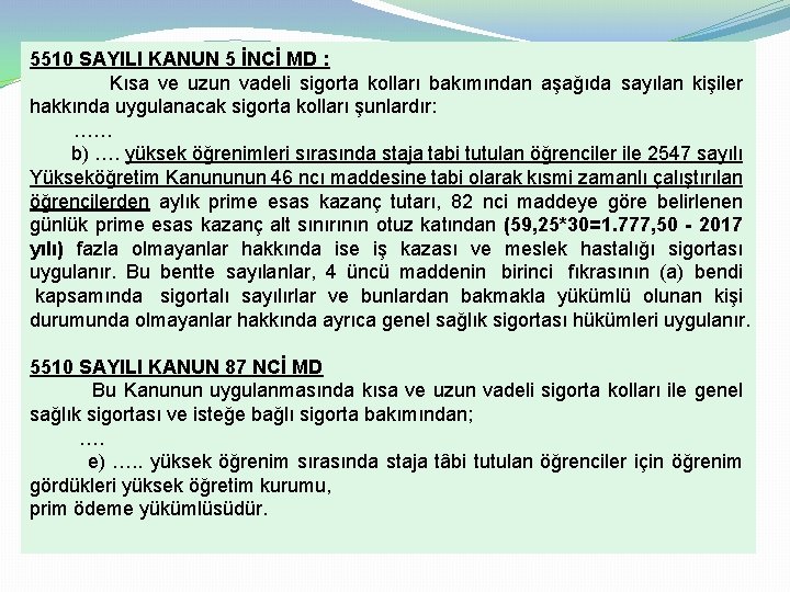 5510 SAYILI KANUN 5 İNCİ MD : Kısa ve uzun vadeli sigorta kolları bakımından