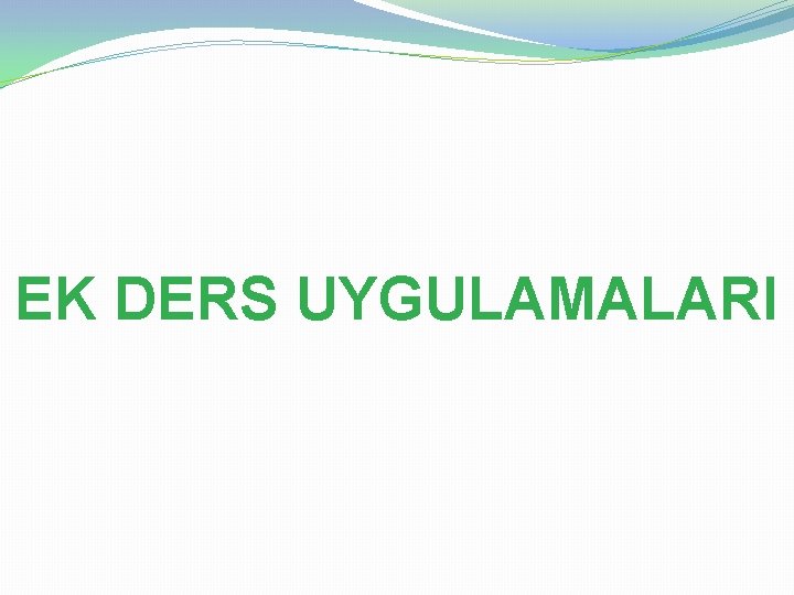 EK DERS UYGULAMALARI 