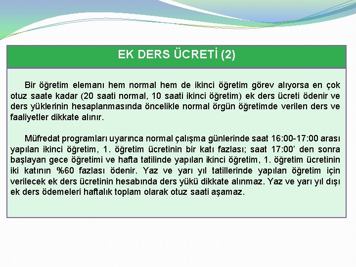 EK DERS ÜCRETİ (2) Bir öğretim elemanı hem normal hem de ikinci öğretim görev