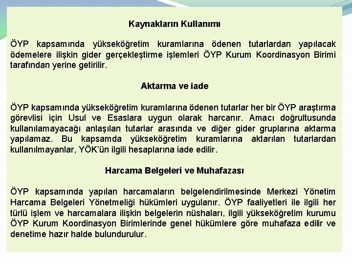 Kaynakların Kullanımı ÖYP kapsamında yükseköğretim kuramlarına ödenen tutarlardan yapılacak ödemelere ilişkin gider gerçekleştirme işlemleri