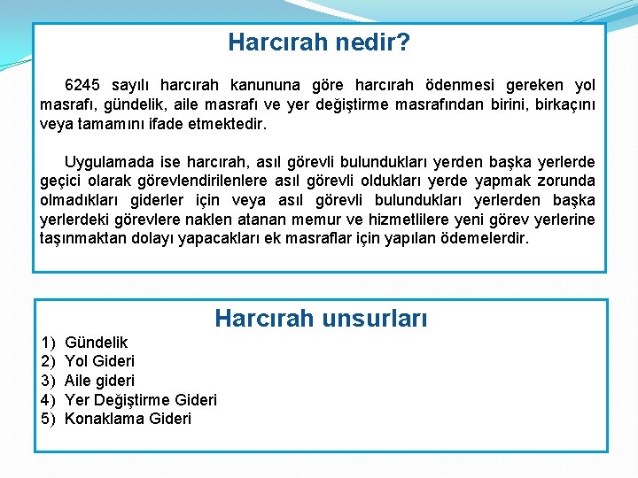 Harcırah nedir? 6245 sayılı harcırah kanununa göre harcırah ödenmesi gereken yol masrafı, gündelik, aile