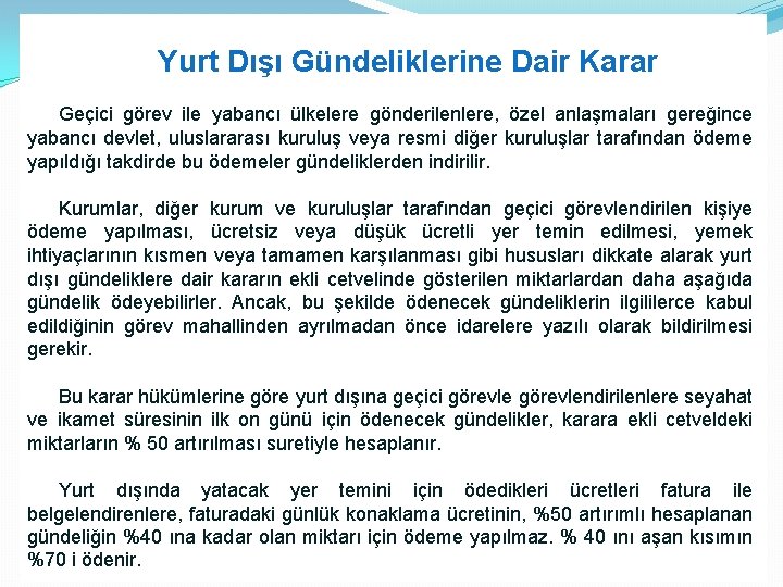 Yurt Dışı Gündeliklerine Dair Karar Geçici görev ile yabancı ülkelere gönderilenlere, özel anlaşmaları gereğince