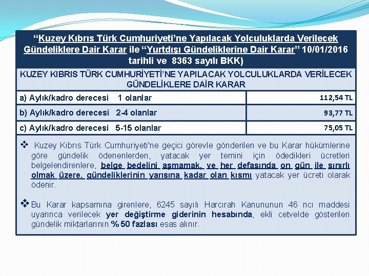 “Kuzey Kıbrıs Türk Cumhuriyeti’ne Yapılacak Yolculuklarda Verilecek Gündeliklere Dair Karar ile “Yurtdışı Gündeliklerine Dair