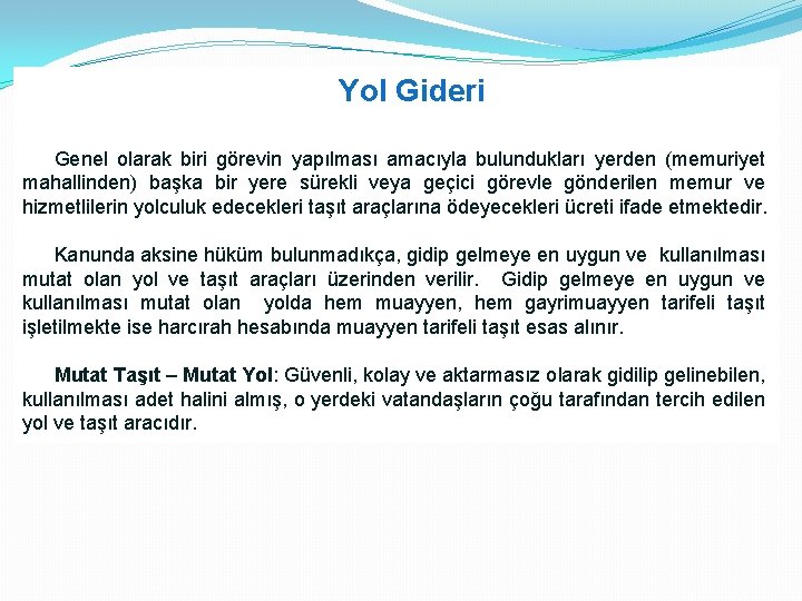 Yol Gideri Genel olarak biri görevin yapılması amacıyla bulundukları yerden (memuriyet mahallinden) başka bir