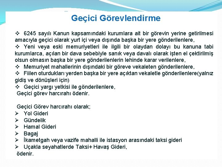 Geçici Görevlendirme v 6245 sayılı Kanun kapsamındaki kurumlara ait bir görevin yerine getirilmesi amacıyla