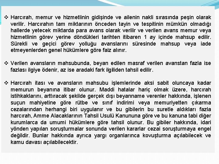 v Harcırah, memur ve hizmetlinin gidişinde ve ailenin nakli sırasında peşin olarak verilir. Harcırahın