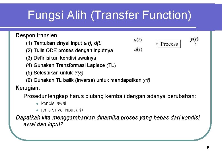 Fungsi Alih (Transfer Function) Respon transien: (1) Tentukan sinyal input u(t), d(t) (2) Tulis