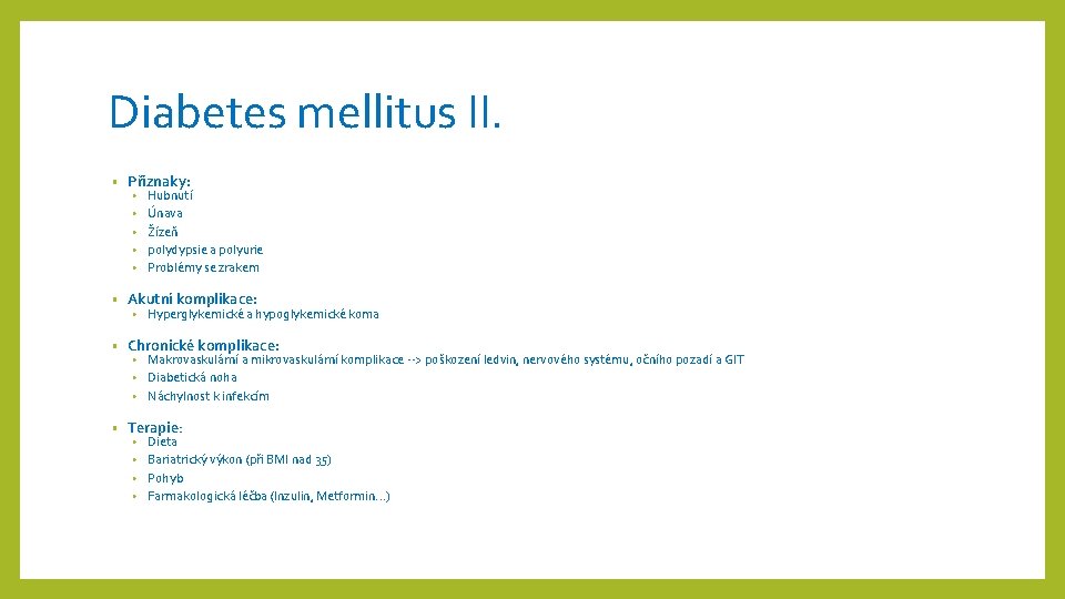 Diabetes mellitus II. • Příznaky: • Hubnutí • Únava • Žízeň • polydypsie a