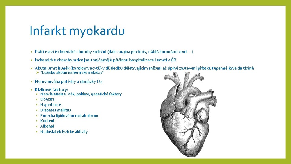 Infarkt myokardu • Patří mezi ischemické choroby srdeční (dále angina pectoris, náhlá koronární smrt