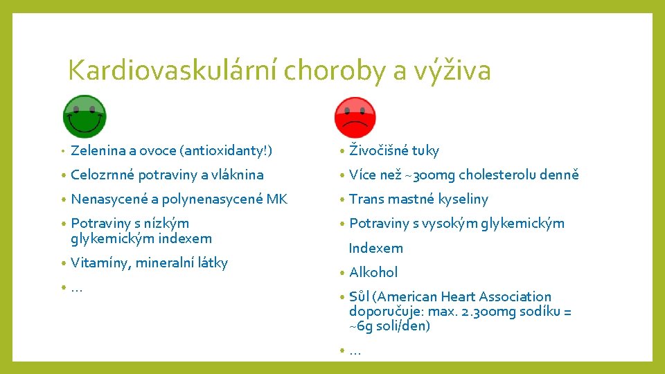 Kardiovaskulární choroby a výživa • Zelenina a ovoce (antioxidanty!) • Živočišné tuky • Celozrnné