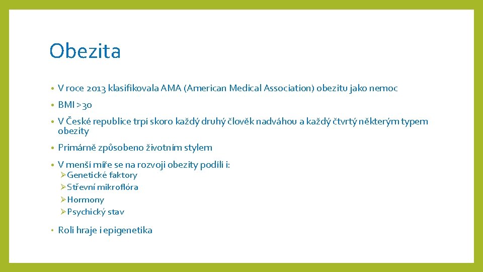 Obezita • V roce 2013 klasifikovala AMA (American Medical Association) obezitu jako nemoc •