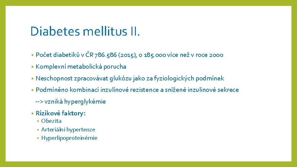 Diabetes mellitus II. • Počet diabetiků v ČR 786. 586 (2015), o 185. 000