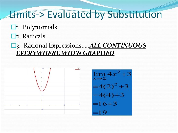 Limits-> Evaluated by Substitution � 1. Polynomials � 2. Radicals � 3. Rational Expressions….