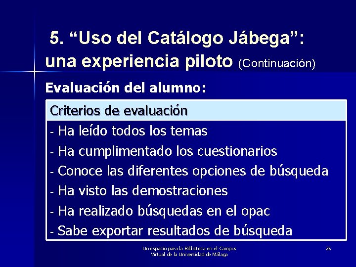 5. “Uso del Catálogo Jábega”: una experiencia piloto (Continuación) Evaluación del alumno: Criterios de