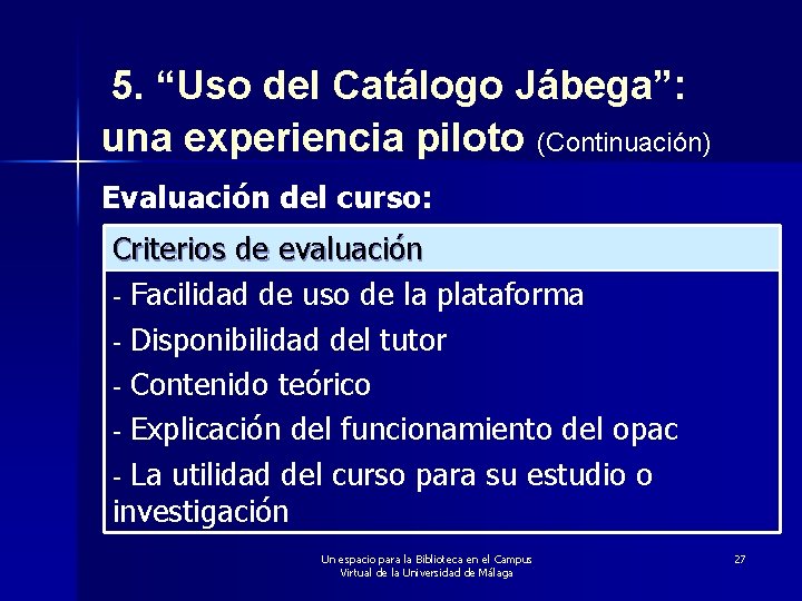 5. “Uso del Catálogo Jábega”: una experiencia piloto (Continuación) Evaluación del curso: Criterios de