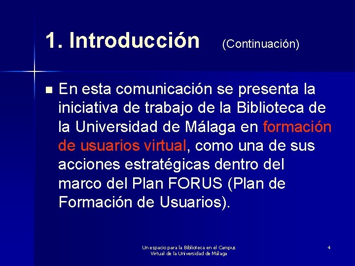1. Introducción n (Continuación) En esta comunicación se presenta la iniciativa de trabajo de