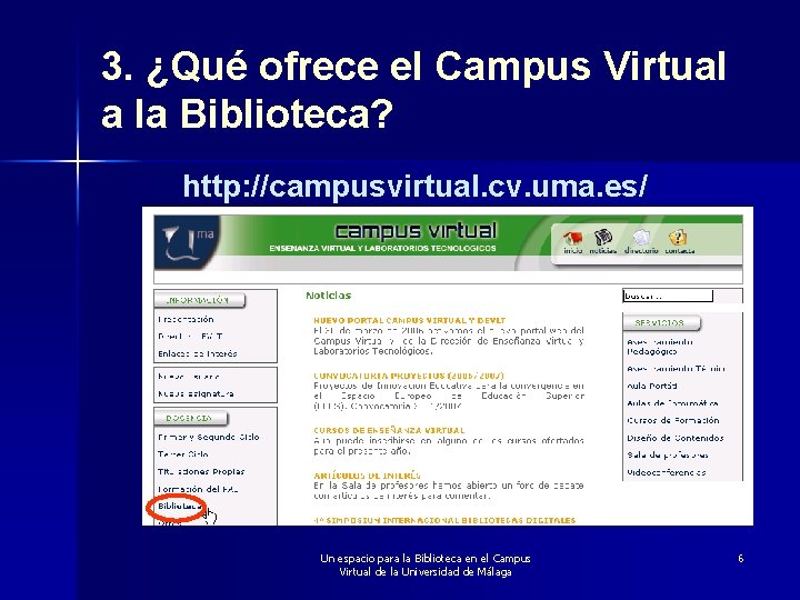 3. ¿Qué ofrece el Campus Virtual a la Biblioteca? http: //campusvirtual. cv. uma. es/