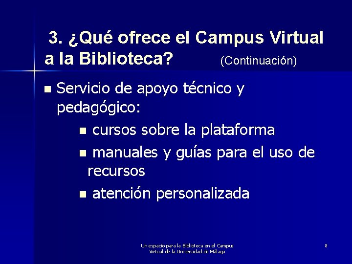 3. ¿Qué ofrece el Campus Virtual a la Biblioteca? (Continuación) n Servicio de apoyo