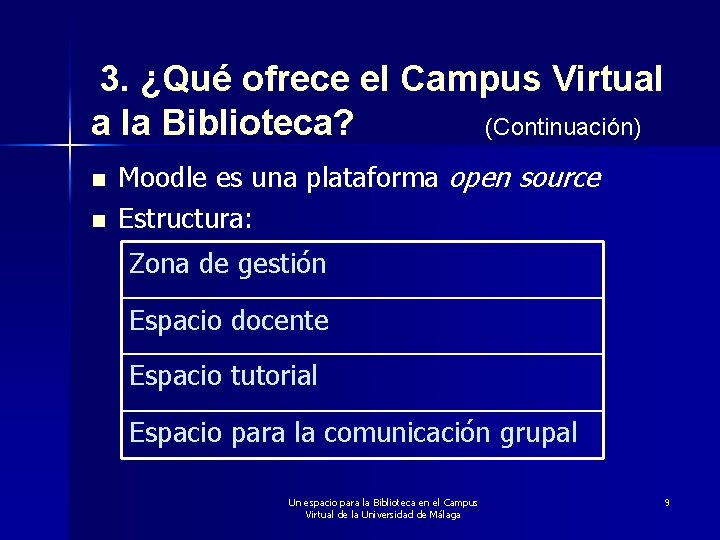 3. ¿Qué ofrece el Campus Virtual a la Biblioteca? (Continuación) n n Moodle es