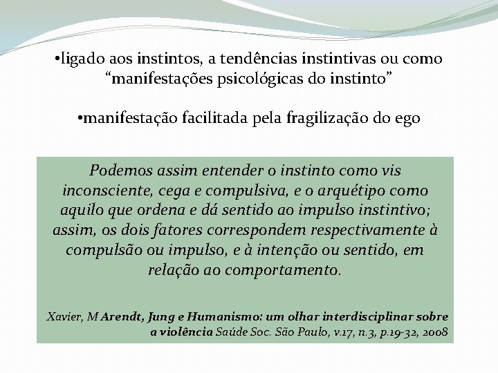 • ligado aos instintos, a tendências instintivas ou como “manifestações psicológicas do instinto”