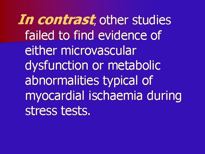 In contrast, other studies failed to find evidence of either microvascular dysfunction or metabolic