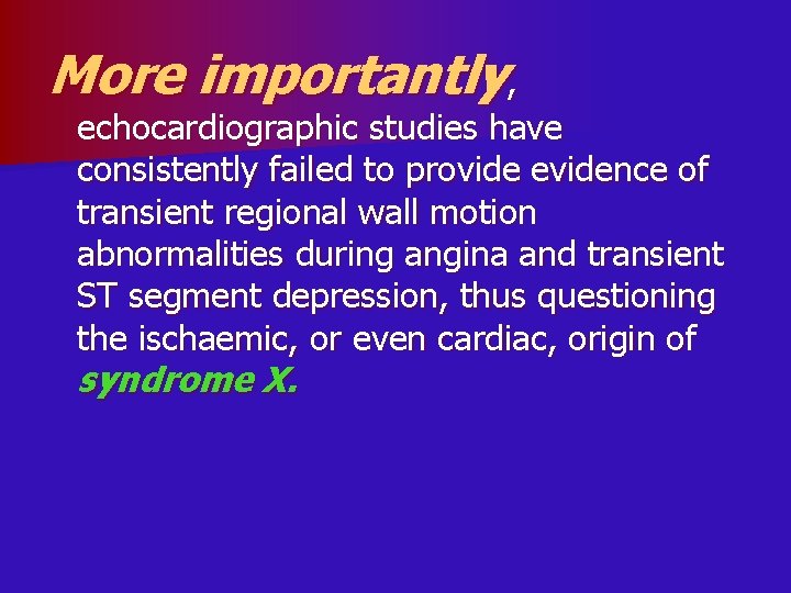More importantly, echocardiographic studies have consistently failed to provide evidence of transient regional wall